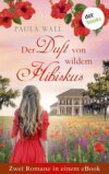 Der Duft von wildem Hibiskus - Zwei Romane in einem eBook