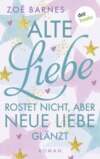 Alte Liebe rostet nicht, aber neue Liebe glänzt