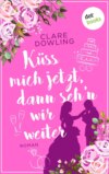 Küss mich jetzt, dann seh'n wir weiter