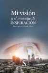 Mi visión y el mensaje de inspiración