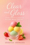 Clear and Gloss – Strahlender Eisgenuss aus der Ninja Creami®
