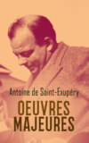 Antoine de Saint-Exupéry: Oeuvres Majeures