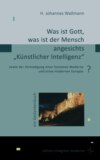 Was ist Gott, was ist der Mensch angesichts "Künstlicher Intelligenz"?