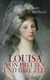 Louisa von Preußen und ihre Zeit