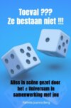Toeval ??? Ze bestaan niet !!!