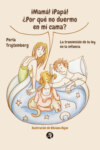 ¡Mamá! ¡Papá! ¿Por qué no duermo en mi cama? 