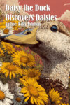 Daisy the Duck Discovers Daisies