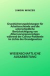 Grundsicherungsleistungen für Arbeitssuchende und die unterschiedliche Berücksichtigung von Altersvorsorgevermögen während der Corona-Pandemie im Lichte des Grundgesetzes