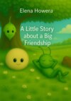 A Little Story about a Big Friendship