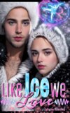LIKE ICE WE LOVE - Eishockey-Romanze-Sports Romance- Wintersport- Eiskunstlauf-Belletristik-Love-Sport