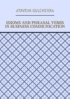 Idioms and phrasal verbs in business communication