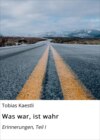 Was war, ist wahr