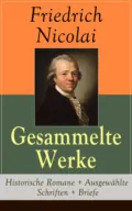 Gesammelte Werke: Historische Romane + Ausgewählte Schriften + Briefe - Friedrich Nicolai