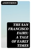 The San Francisco Fairy: A Tale of Early Times