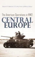 The American Operations in WW2: Central Europe - U.S. Army Center of Military History 