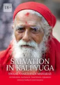 Salvation in Kali Yuga. Swami Vankhandi Maharaj: Interviews, Satsangs, Teachings, Parables - Gleb Davydov