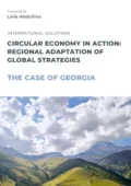 Circular economy in action: Regional adaptation of global strategies. The case of Georgia - Leila Abdullina