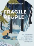 Fragile People: a Hidden Door into the World of Narcissists - Юлия Пирумова