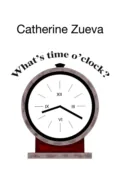 What’s time o’clock? - Catherine Zueva