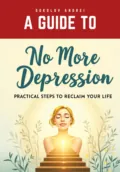 No More Depression: Practical Steps to Reclaim Your Life - Андрей Соколов