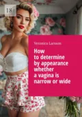 How to determine by appearance whether a vagina is narrow or wide - Veronica Larsson