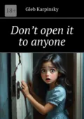 Don’t open it to anyone - Gleb Karpinsky