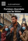 Parisian chocolate can be bitter - Gleb Karpinsky