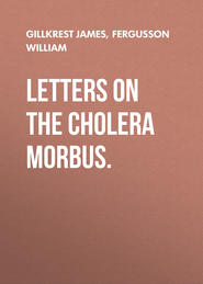 Letters on the Cholera Morbus.