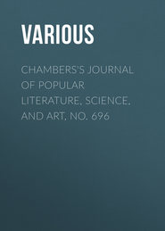 Chambers\'s Journal of Popular Literature, Science, and Art, No. 696