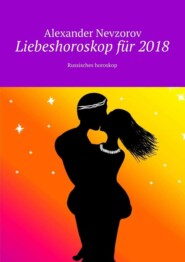 Liebeshoroskop für 2018. Russisches horoskop