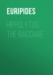 Hippolytus; The Bacchae