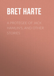 A Protegee of Jack Hamlin\'s, and Other Stories