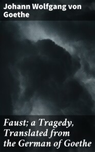 Faust; a Tragedy, Translated from the German of Goethe