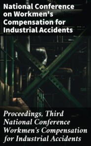 Proceedings, Third National Conference Workmen\'s Compensation for Industrial Accidents