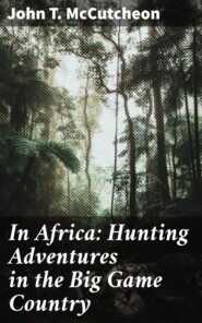 In Africa: Hunting Adventures in the Big Game Country