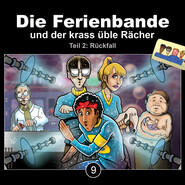 Die Ferienbande, Folge 9: Die Ferienbande und der krass üble Rächer - Rückfall, Teil 2