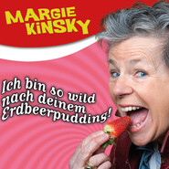 Margie Kinsky, Ich bin so wild nach deinem Erdbeerpudding!