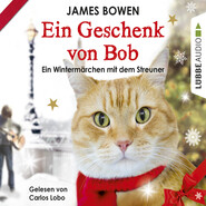 Ein Geschenk von Bob - Ein Wintermärchen mit dem Streuner (Ungekürzt)