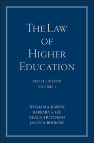 The Law of Higher Education, A Comprehensive Guide to Legal Implications of Administrative Decision Making