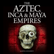 The Aztec, Inca and Maya Empires (Unabridged)