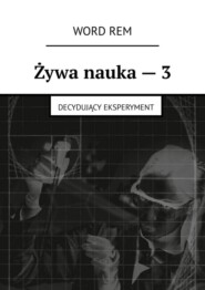 Żywa nauka – 3. Decydujący eksperyment