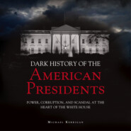 The Dark History of American Presidents (Unabridged)