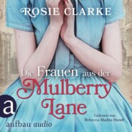 Die Frauen aus der Mulberry Lane - Die große Mulberry Lane Saga, Band 1 (Ungekürzt)