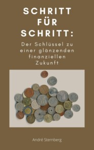 Schritt für Schritt: Der Schlüssel zu einer glänzenden finanziellen Zukunft