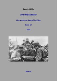 Drei Musketiere - Eine verlorene Jugend im Krieg, Band 19