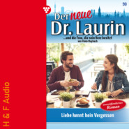 Liebe kennt kein Vergessen - Der neue Dr. Laurin, Band 90 (ungekürzt)