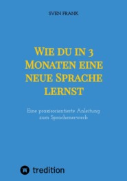 Wie du in 3 Monaten eine neue Sprache lernst