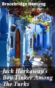 Jack Harkaway\'s Boy Tinker Among The Turks