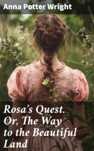 Rosa\'s Quest. Or, The Way to the Beautiful Land