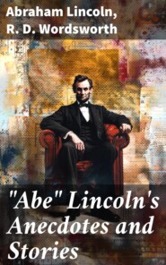 \"Abe\" Lincoln\'s Anecdotes and Stories